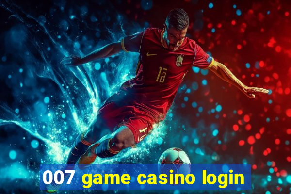 007 game casino login